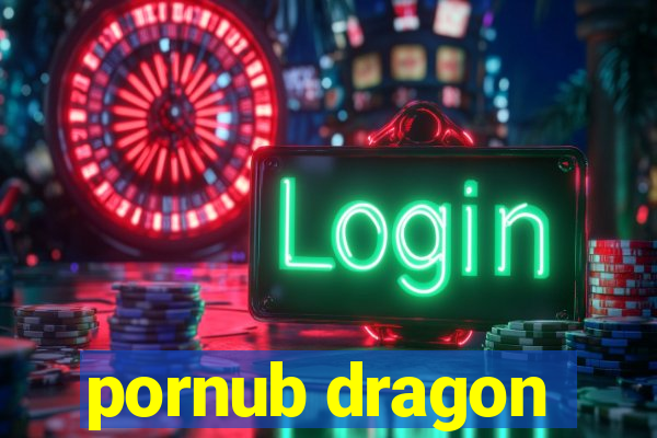 pornub dragon